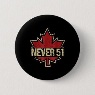 Never 51 Canada Is Not For Sale Est. 1867 Proud Ca 6 Cm Round Badge