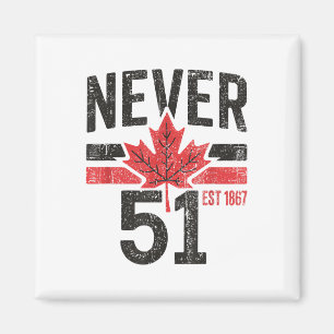 Never 51 Canada Is Not For Sale Est. 1867 Proud Ca Magnet