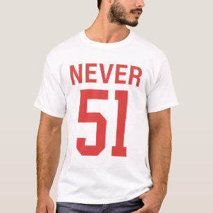 Never 51 T-Shirt