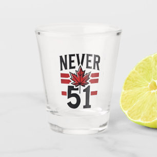 Never 51st Funny Canada is not Fot Sale  Shot Glass