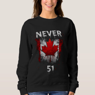 Never 51st State Canada Canadian Flag Vintage Humo Sweatshirt