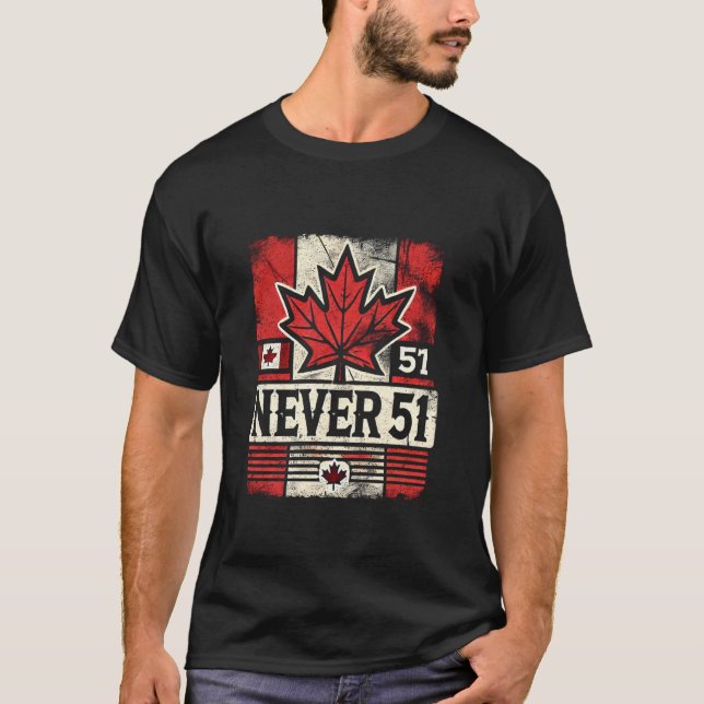 Never 51st State Canada Flag T-Shirt (Front)