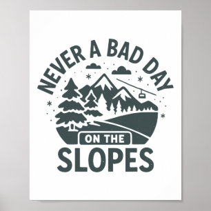 Never A Bad Day On The Slopes  Poster