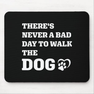 Never A Bad Day To Walk The Dog Paw Print Heart Gr Mouse Pad