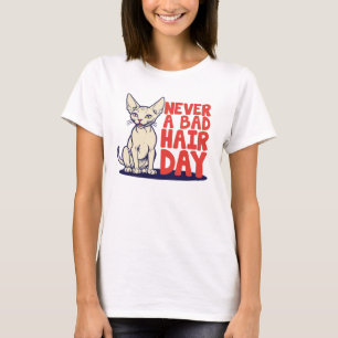 Never a Bad Hair Day - Funny Sphynx Cat T-Shirt
