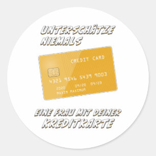 NEVER A WOMAN WITH YOUR CREDIT CARD CLASSIC ROUND STICKER