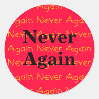 Never Again Classic Round Sticker