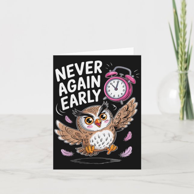 Never Again Early Owl - Funny Anti-morning Alarm C Card (Front)