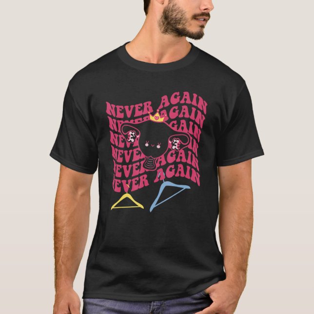 Never Again Feminist Pro Choice Abortion Women's R T-Shirt (Front)