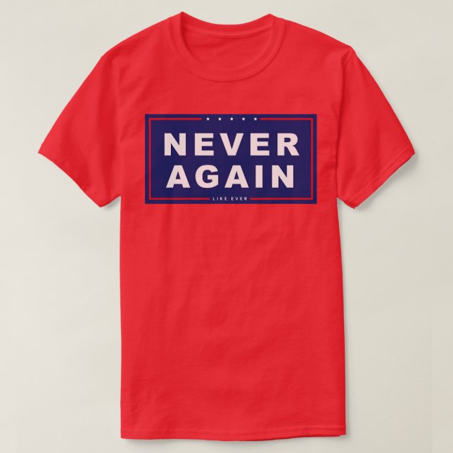Never Again T-Shirt (Design Front)