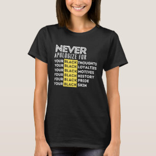 Never Apologise Black History Month BLM Melanin Pr T-Shirt
