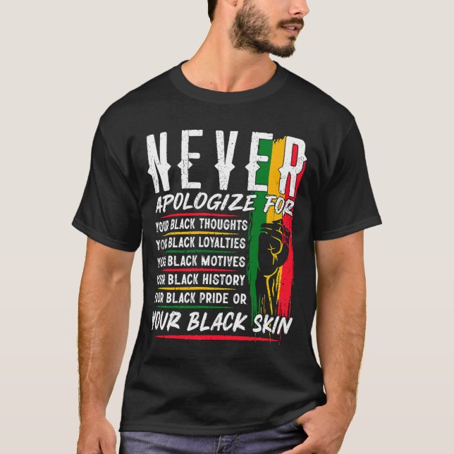 Never Apologise Black History Month BLM Melanin Pr T-Shirt (Front)