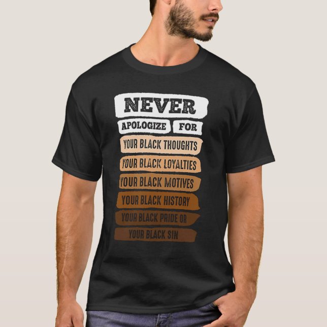 Never Apologise Black History Month BLM Melanin Pr T-Shirt (Front)