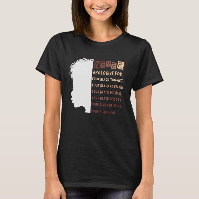 Never Apologise Black History Month BLM Melanin Pr T-Shirt (Front)