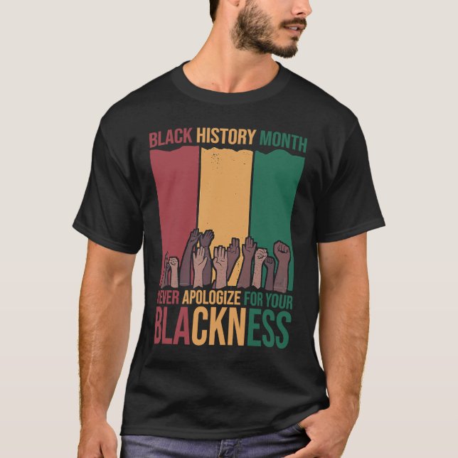 Never Apologise Black History Month BLM Melanin Pr T-Shirt (Front)