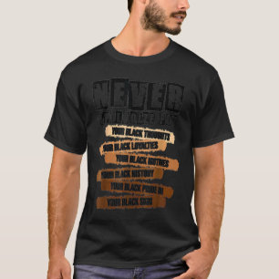 Never Apologise Black History Month BLM Melanin Pr T-Shirt