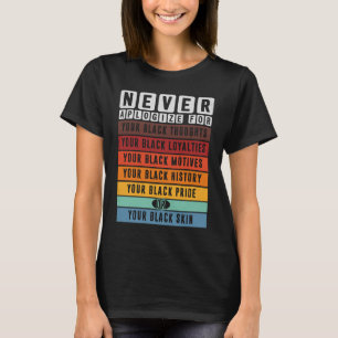 Never Apologise Black History Month BLM Melanin Pr T-Shirt