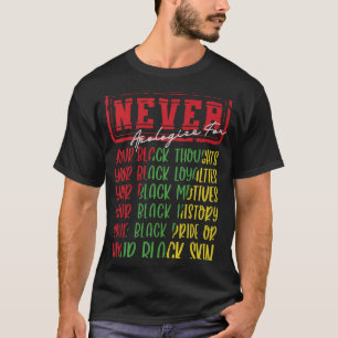 Never Apologise Black History Month BLM Melanin Pr T-Shirt