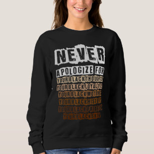 Never Apologise Black History Month Melanin Pride Sweatshirt