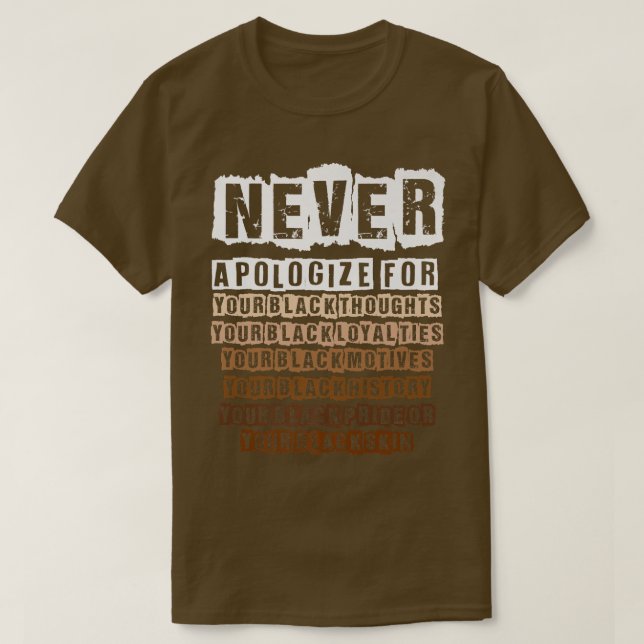 Never Apologise Black History Month Melanin Pride  T-Shirt (Design Front)