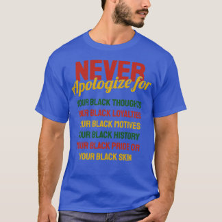 Never Apologise Black History Month T-Shirt