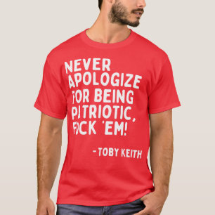 Never Apologise for Being Patriotic Fem Toby Keith T-Shirt