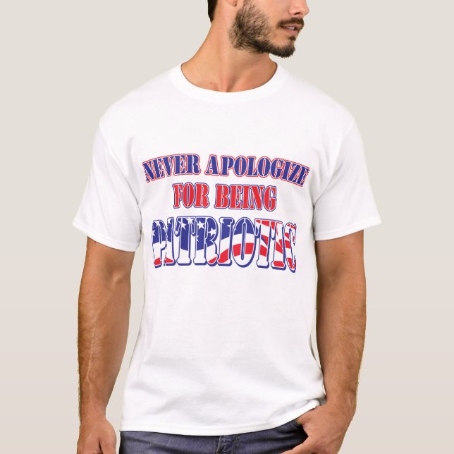 Never Apologise for being Patriotic T-Shirt (Front)
