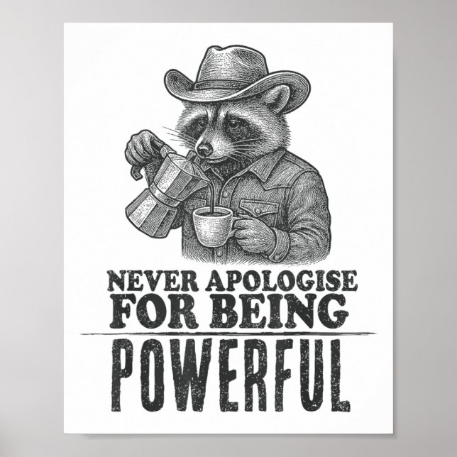 Never Apologise For Being Powerful Racoon Cowboy  Poster (Front)
