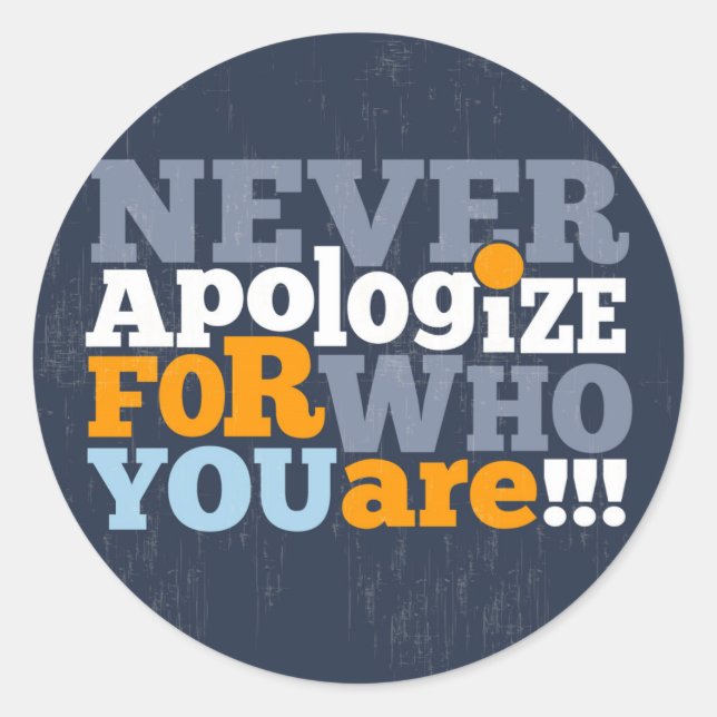 Never Apologise for Who You are Sticker (Front)