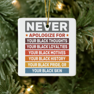 Never Apologise For Your Black History Month Cool Ceramic Ornament