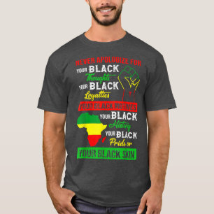 Never Apologise For Your Black Skin African Americ T-Shirt
