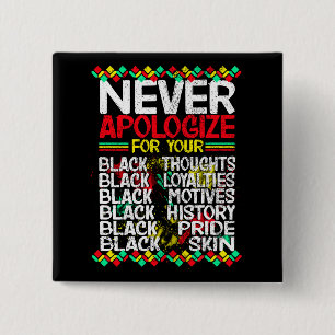 Never Apologise for your Blackness, Black History 15 Cm Square Badge