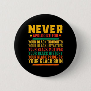 Never Apologise For Your Blackness - Black History 6 Cm Round Badge