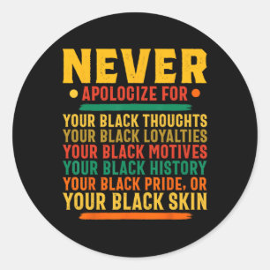Never Apologise For Your Blackness - Black History Classic Round Sticker