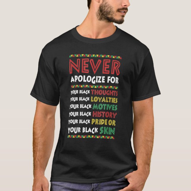 Never Apologise For Your Blackness Black History M T-Shirt (Front)
