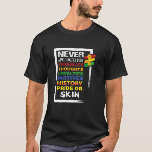 Never Apologise For Your Blackness Black History T-Shirt
