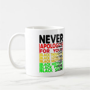 Never Apologise for your Blackness Coffee Mug