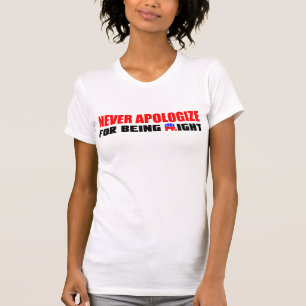 Never Apologise! T-Shirt
