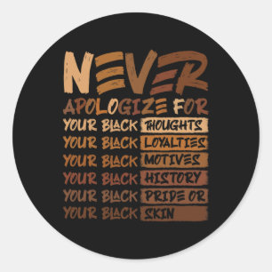 Never Apologize Black History Month African Americ Classic Round Sticker