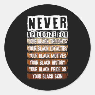 Never Apologize Black History Month Blm Melanin Pr Classic Round Sticker