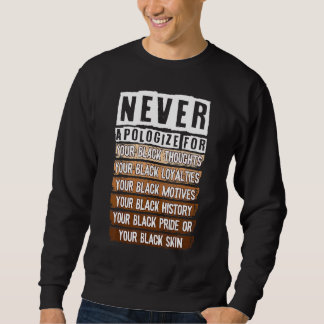 Never Apologize Black History Month BLM Melanin Pr Sweatshirt