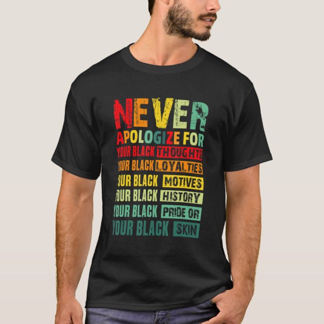 Never Apologize Black History Month BLM Melanin Pr T-Shirt (Front)