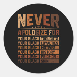 Never Apologize For Your Black History Juneteenth  Classic Round Sticker