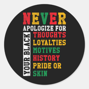 Never Apologize For Your Blackness - Black History Classic Round Sticker