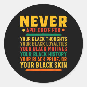 Never Apologize For Your Blackness - Black History Classic Round Sticker