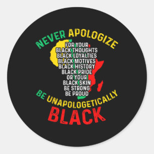 Never-apologize For Your Blackness Black History J Classic Round Sticker