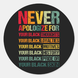 Never Apologize For Your Blackness Black History M Classic Round Sticker