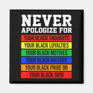 Never Apologize For Your Blackness Black History M Magnet