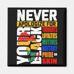 Never Apologize For Your Blackness Black History M Magnet