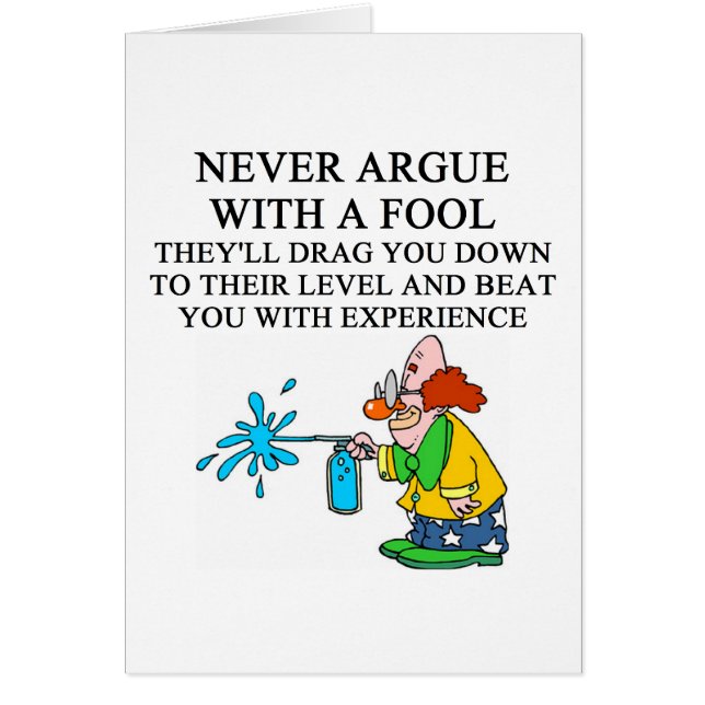 never argue with a fool (Front)